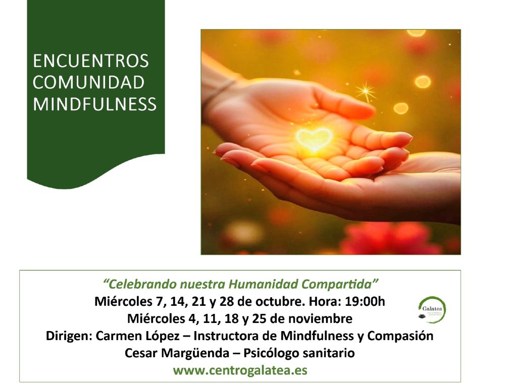 Cartel de los Encuentros Comunidad Mindfulness: «Celebrando nuestra Humanidad Compartida», miércoles de octubre y noviembre a las 19:00h, dirigen Carmen López y César Margüenda